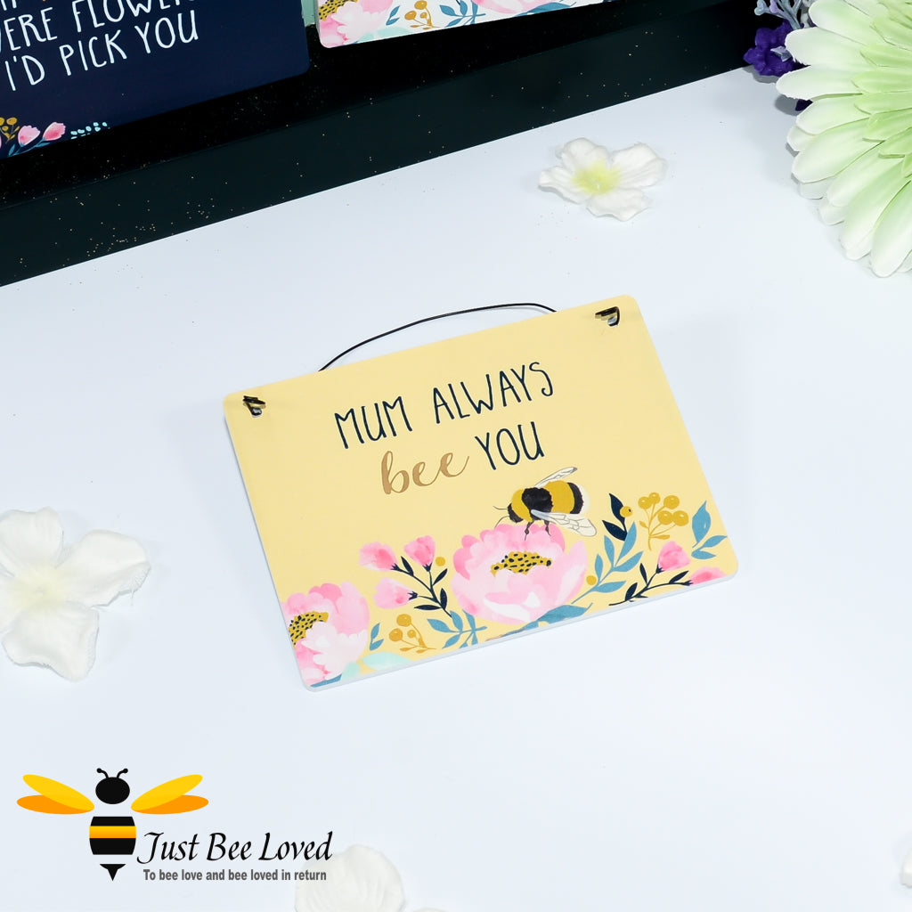 wooden mini hanging plaque with a bee themed message 'mum always bee you'