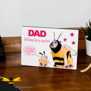 Wooden Photo Message Desk Plaque featuring the message "DAD You'll always bee my superhero" with funny image of two bulldogs dressed as bees. Father's Day Birthday Gifts