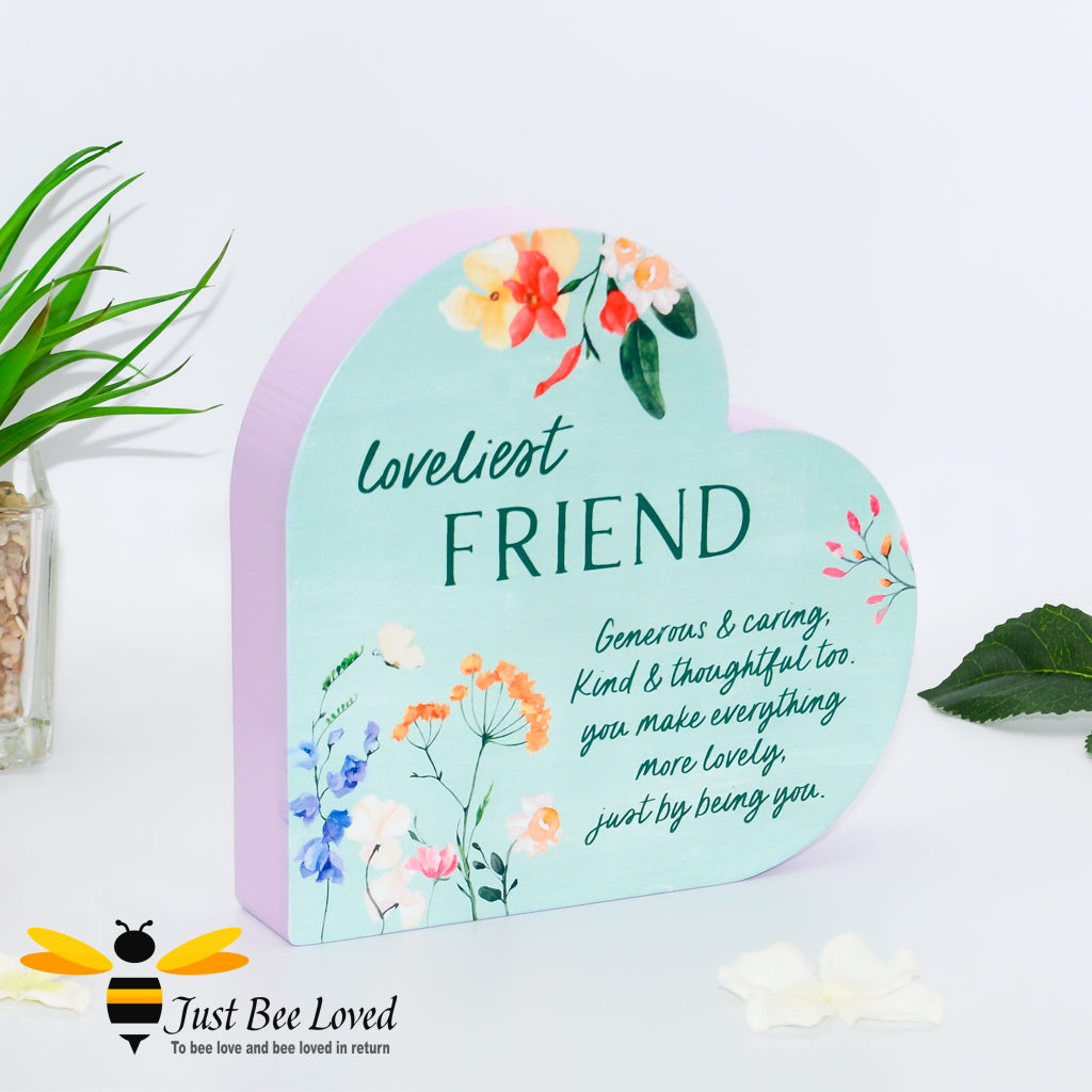 Freestanding wooden heart with "loveliest friend" text and a sentimental verse, decorated with bees and flowers.